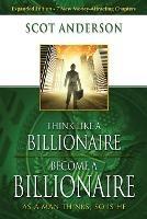 Think Like A Billionaire, Become A Billionaire