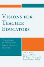 Visions for Teacher Educators: Perspectives on the Association of Teacher Educators' Standards