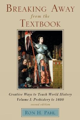Breaking Away from the Textbook: Creative Ways to Teach World History - Ron H. Pahl - cover