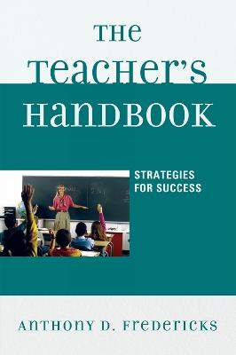 The Teacher's Handbook: Strategies for Success - Anthony D. Fredericks - cover