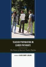 Teacher Preparation in Career Pathways: The Future of America’s Teacher Pipeline