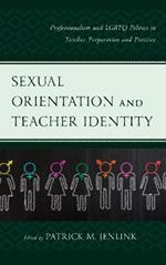 Sexual Orientation and Teacher Identity: Professionalism and LGBTQ Politics in Teacher Preparation and Practice