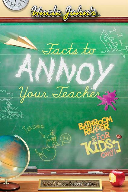 Uncle John's Facts to Annoy Your Teacher Bathroom Reader For Kids Only - Bathroom Readers' Institute - ebook