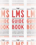 The LMS Guidebook: Learning Management Systems Demystified