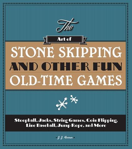 The Art of Stone Skipping and Other Fun Old-Time Games