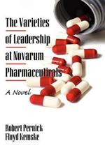 The Varieties of Leadership at Novarum Pharmaceuticals: A Novel