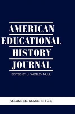 American Educational History Journal v. 36, No. 1 & 2 2009: The Official Journal of the Organization of Educational Historians - cover