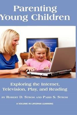 Parenting Young Children: Exploring the Internet, Television, Play, and Reading - cover