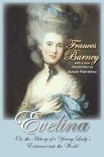 Evelina: Or, the History of a Young Lady's Entrance into the World