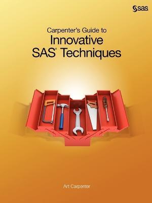 Carpenter's Guide to Innovative SAS Techniques - Art Carpenter - cover