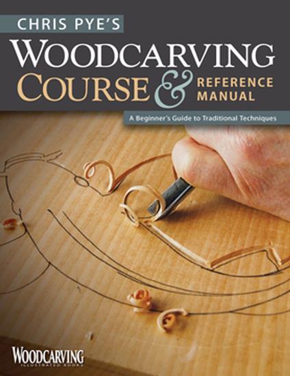 Chris Pye's Woodcarving Course & Reference Manual