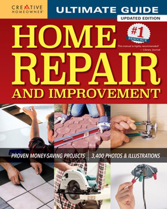 Ultimate Guide to Home Repair and Improvement, Updated Edition