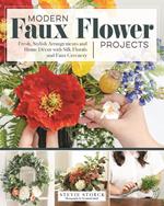 Modern Faux Flower Projects