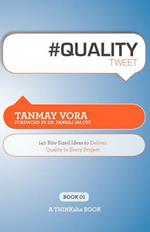 #QUALITYtweet: 140 Bite-Sized Ideas to Deliver Quality in Every Project