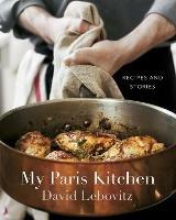 My Paris Kitchen: Recipes and Stories [A Cookbook] - David Lebovitz - cover