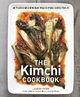 The Kimchi Cookbook: 60 Traditional and Modern Ways to Make and Eat Kimchi - Lauryn Chun,Olga Massov - cover