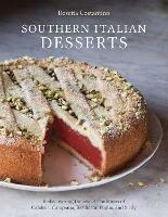 Southern Italian Desserts: Rediscovering the Sweet Traditions of Calabria, Campania, Basilicata, Puglia, and Sicily [A Baking Book] - Rosetta Costantino,Jennie Schacht - cover