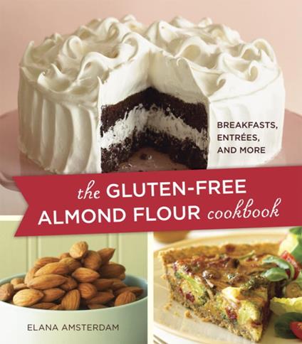 The Gluten-Free Almond Flour Cookbook