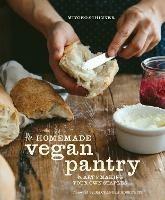 The Homemade Vegan Pantry: The Art of Making Your Own Staples [A Cookbook] - Miyoko Schinner - cover