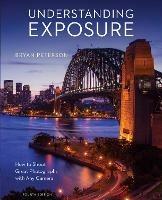 Understanding Exposure, Fourth Edition - B Peterson - cover