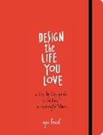 Design the Life You Love: A Step-by-Step Guide to Building a Meaningful Future