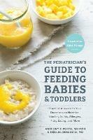 The Pediatrician's Guide to Feeding Babies and Toddlers: Practical Answers To Your Questions on Nutrition, Starting Solids, Allergies, Picky Eating, and More (For Parents, By Parents) - Anthony Porto,Dina DiMaggio - cover