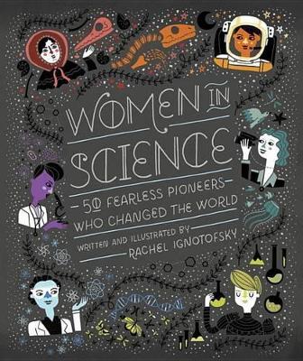 Women in Science: 50 Fearless Pioneers Who Changed the World - Rachel Ignotofsky - cover