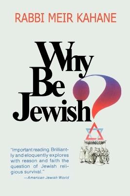 Why Be Jewish ? Intermarriage, Assimilation, and Alienation - Meir Kahane,Rabbi Meir Kahane - cover