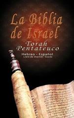 La Biblia de Israel: Torah Pentateuco: Hebreo - Espanol: Libro de Shemot - Exodo