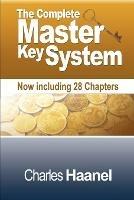The Complete Master Key System (Now Including 28 Chapters) - Charles F Haanel - cover