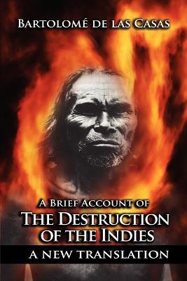 A Brief Account of the Destruction of the Indies - Bartolome de Las Casas - cover