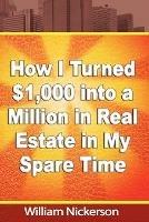 How I Turned $1,000 into a Million in Real Estate in My Spare Time