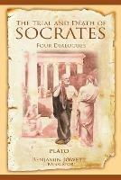 The Trial and Death of Socrates: Four Dialogues - Plato - cover