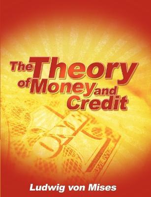 The Theory of Money and Credit - Ludwig Von Mises - cover