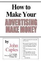 How to Make Your Advertising Make Money - John Caples - cover