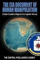 The CIA Document of Human Manipulation: Kubark Counterintelligence Interrogation Manual - cover