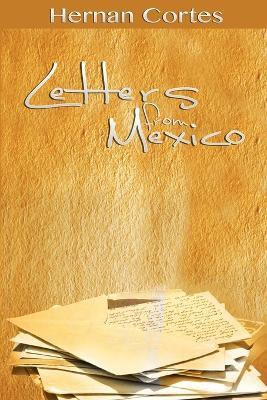 Letters from Mexico - Hernan Cortes - cover