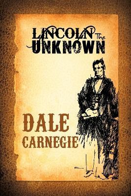 Lincoln the Unknown - Dale Carnegie - cover