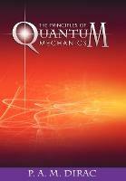 The Principles of Quantum Mechanics - P A M Dirac - cover