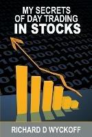 My Secrets Of Day Trading In Stocks - Richard D Wyckoff - cover