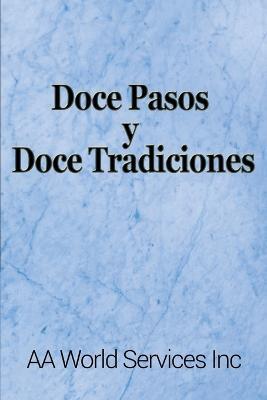 Doce Pasos y Doce Tradiciones - Aa World Services Inc - cover