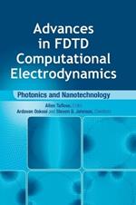 Advances in FDTD Computational Electrodynamics: Photonics and Nanotechnology