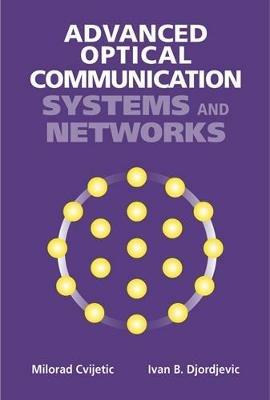 Advanced Optical Communication Systems and Networks - Milorad Cvijetic,Ivan Djordjevic - cover