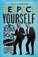 Respect Yourself: Stax Records and the Soul Explosion - Robert Gordon - cover