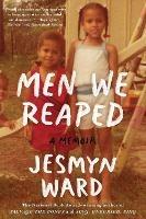 Men We Reaped: A Memoir - Jesmyn Ward - cover