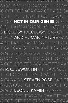 Not In Our Genes: Biology, Ideology, and Human Nature - Richard Lewontin,Steven Rose,Leon J. Kamin - cover