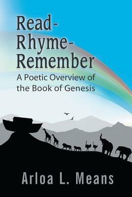 Read-Rhyme-Remember: A Poetic Overview of the Book of Genesis - Arloa L Means - cover