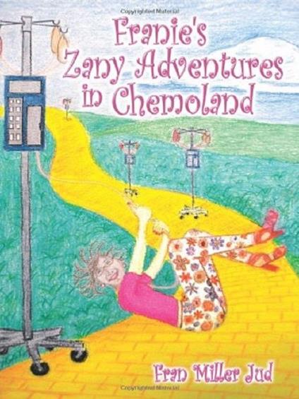 Franie's Zany Adventures in Chemoland - Fran Jud - cover