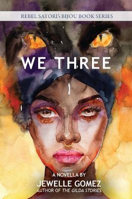 We Three: A Novella - Jewelle Gomez - cover