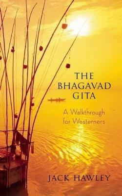 The Bhagavad Gita: A Walkthrough for Westerners - Jack Hawley - cover